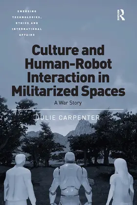 Carpenter |  Culture and Human-Robot Interaction in Militarized Spaces | Buch |  Sack Fachmedien