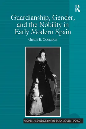 Coolidge |  Guardianship, Gender, and the Nobility in Early Modern Spain | Buch |  Sack Fachmedien