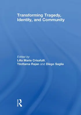 Crisafulli / Rajan / Saglia |  Transforming Tragedy, Identity, and Community | Buch |  Sack Fachmedien