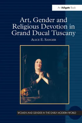 Sanger | Art, Gender and Religious Devotion in Grand Ducal Tuscany | Buch | 978-1-032-92883-8 | www.sack.de