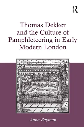 Bayman |  Thomas Dekker and the Culture of Pamphleteering in Early Modern London | Buch |  Sack Fachmedien