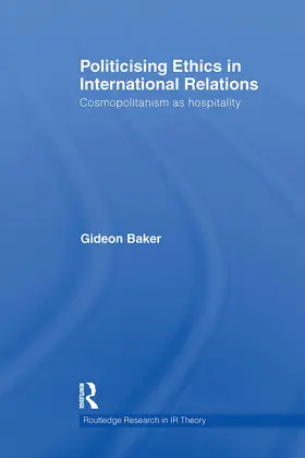Baker |  Politicising Ethics in International Relations | Buch |  Sack Fachmedien