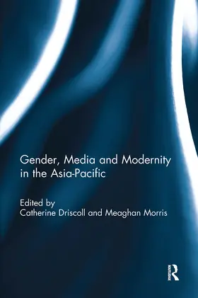 Driscoll / Morris |  Gender, Media and Modernity in the Asia-Pacific | Buch |  Sack Fachmedien