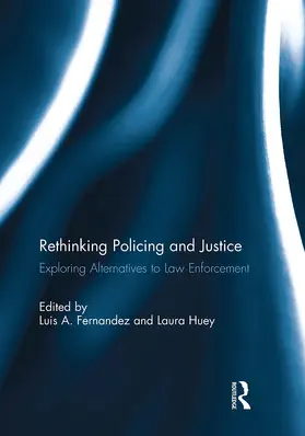 Fernandez / Huey |  Rethinking Policing and Justice | Buch |  Sack Fachmedien