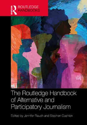 Rauch / Cushion |  The Routledge Handbook of Alternative and Participatory Journalism | Buch |  Sack Fachmedien