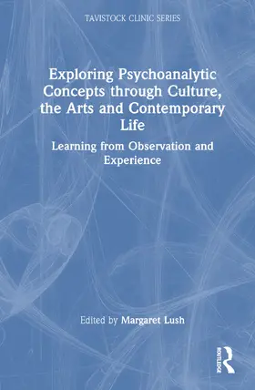 Lush / Robertson |  Exploring Psychoanalytic Concepts through Culture, the Arts and Contemporary Life | Buch |  Sack Fachmedien