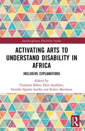 Baker / Imafidon / Moolman |  Activating Arts to Understand Disability in Africa | Buch |  Sack Fachmedien