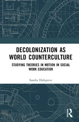 Holtgreve |  Decolonization as World Counterculture | Buch |  Sack Fachmedien