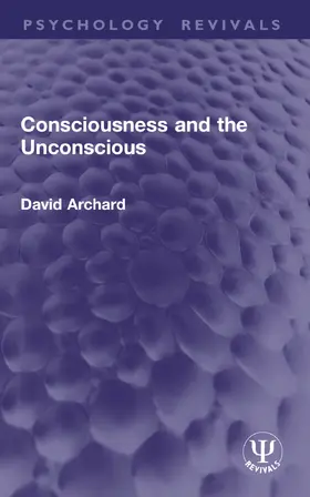 Archard |  Consciousness and the Unconscious | Buch |  Sack Fachmedien