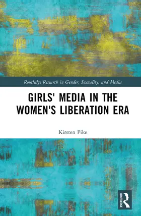 Pike |  Girls' Media in the Women's Liberation Era | Buch |  Sack Fachmedien