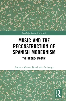 Fernandez-Escarzaga / Fernández-Escárzaga |  Music and the Reconstruction of Spanish Modernism | Buch |  Sack Fachmedien