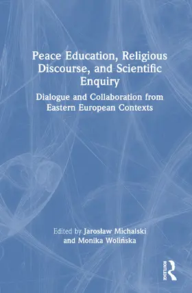 Michalski / Woli¿ska / Wolinska |  Peace Education, Religious Discourse, and Scientific Enquiry | Buch |  Sack Fachmedien