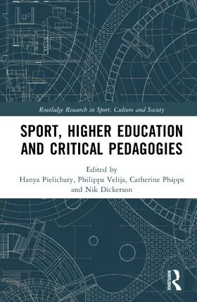 Phipps / Pielichaty / Velija |  Sport, Higher Education and Critical Pedagogies | Buch |  Sack Fachmedien