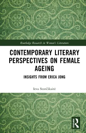 Stoncikaite |  Contemporary Literary Perspectives on Female Ageing | Buch |  Sack Fachmedien
