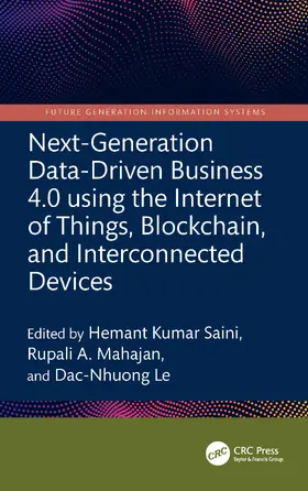 Le / Saini / A. Mahajan |  Next-Generation Data-Driven Business 4.0 using the Internet of Things, Blockchain, and Interconnected Devices | Buch |  Sack Fachmedien