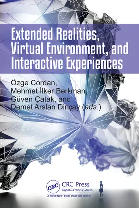 Dincay / Cordan / Catak |  Extended Realities, Virtual Environment, and Interactive Experiences | Buch |  Sack Fachmedien