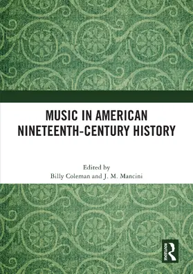 Coleman / Mancini |  Music in American Nineteenth-Century History | Buch |  Sack Fachmedien