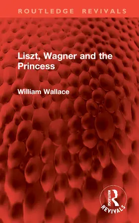 Wallace | Liszt, Wagner and the Princess | Buch | 978-1-032-94209-4 | www.sack.de