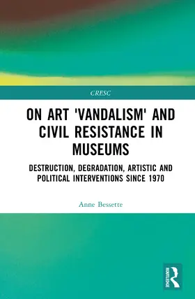 Bessette |  On Art 'Vandalism' and Civil Resistance in Museums | Buch |  Sack Fachmedien