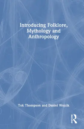 Thompson / Wojcik |  Exploring Anthropology through Folklore and Mythology | Buch |  Sack Fachmedien
