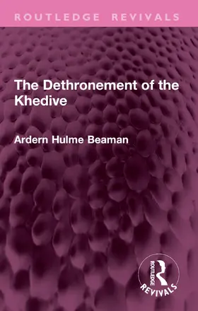 Beaman | The Dethronement of the Khedive | Buch | 978-1-032-94558-3 | www.sack.de