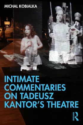 Kobialka |  Intimate Commentaries on Tadeusz Kantor's Theatre | Buch |  Sack Fachmedien