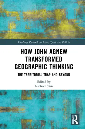 Shin |  How John Agnew Transformed Geographic Thinking | Buch |  Sack Fachmedien