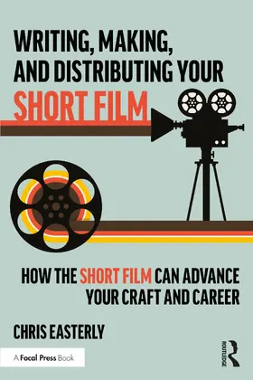 Easterly |  Writing, Making, and Distributing Your Short Film | Buch |  Sack Fachmedien