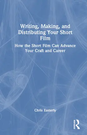 Easterly |  Writing, Making, and Distributing Your Short Film | Buch |  Sack Fachmedien