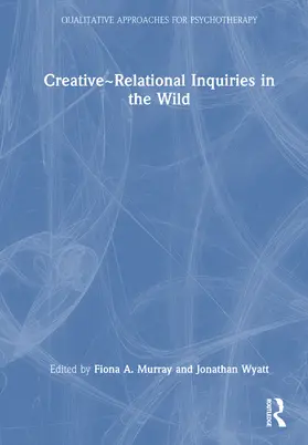 Murray / Wyatt |  Creative~Relational Inquiries in the Wild | Buch |  Sack Fachmedien