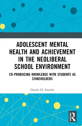 Di Emidio |  Adolescent Mental Health and Achievement in the Neoliberal School Environment | Buch |  Sack Fachmedien
