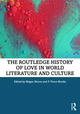 Moolla / Moore |  The Routledge History of Love in World Literature and Culture | Buch |  Sack Fachmedien