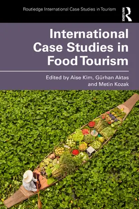 Kim / Akta¿ / Aktas |  International Case Studies in Food Tourism | Buch |  Sack Fachmedien