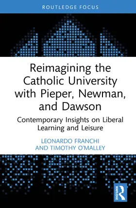 Franchi / O'Malley / O’Malley |  Reimagining the Catholic University with Pieper, Newman, and Dawson | Buch |  Sack Fachmedien