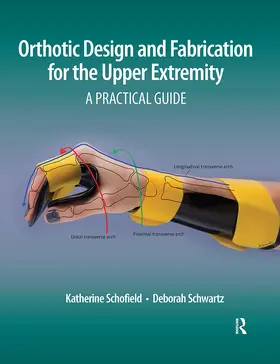 Schofield / Schwartz |  Orthotic Design and Fabrication for the Upper Extremity | Buch |  Sack Fachmedien