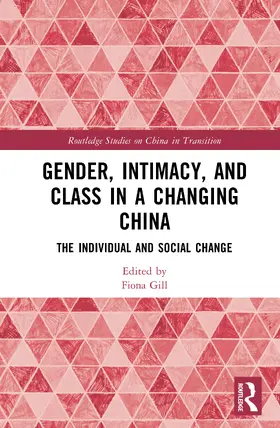 Gill |  Gender, Intimacy, and Class in a Changing China | Buch |  Sack Fachmedien
