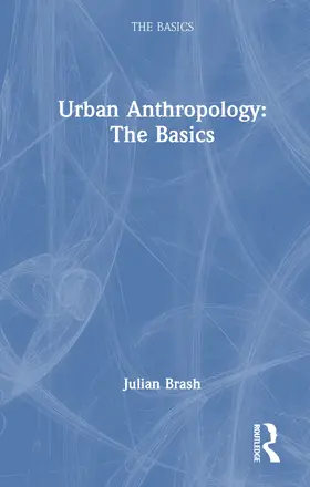 Brash | Urban Anthropology: The Basics | Buch | 978-1-032-95685-5 | www.sack.de