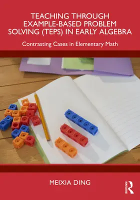 Ding |  Teaching Through Example-Based Problem Solving (TEPS) in Early Algebra | Buch |  Sack Fachmedien