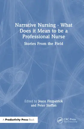 Fitzpatrick / Stoffan |  Narrative Nursing - What Does it Mean to be a Professional Nurse | Buch |  Sack Fachmedien