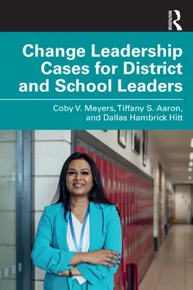 Meyers / Aaron / Hitt |  Change Leadership Cases for District and School Leaders | Buch |  Sack Fachmedien