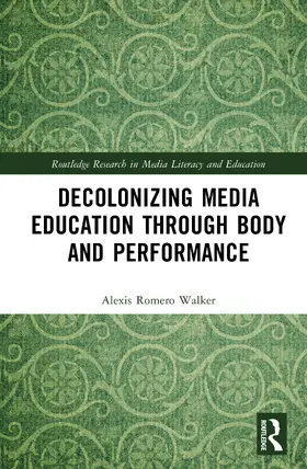 Walker |  Decolonizing Media Education Through Body and Performance | Buch |  Sack Fachmedien