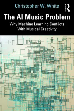 White | The AI Music Problem | Buch | 978-1-032-95975-7 | sack.de