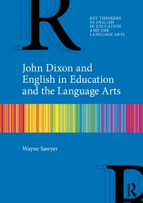 Sawyer |  John Dixon and English in Education and the Language Arts | Buch |  Sack Fachmedien