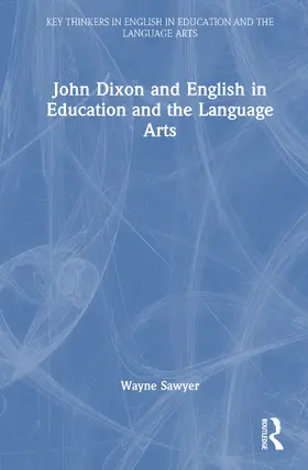 Sawyer |  John Dixon and English in Education and the Language Arts | Buch |  Sack Fachmedien