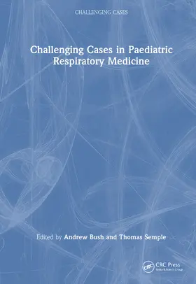 Bush / Semple |  Challenging Cases in Paediatric Respiratory Medicine | Buch |  Sack Fachmedien