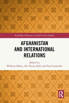 Maley / Adili / Lushenko |  Afghanistan and International Relations | Buch |  Sack Fachmedien