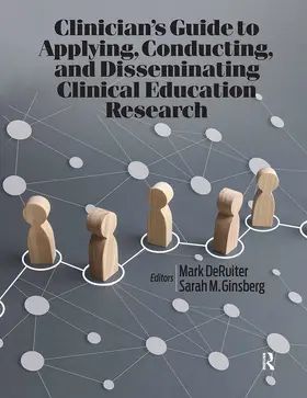 DeRuiter / Ginsberg |  Clinician’s Guide to Applying, Conducting, and Disseminating Clinical Education Research | Buch |  Sack Fachmedien