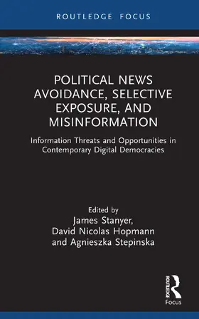 Stepinska / Stanyer / Hopmann |  Political News Avoidance, Selective Exposure, and Misinformation | Buch |  Sack Fachmedien