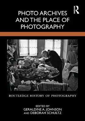 Johnson / Schultz |  Photo Archives and the Place of Photography | Buch |  Sack Fachmedien