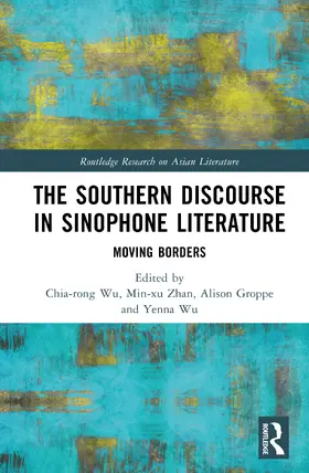 Chia-rong Wu / Zhan / Groppe |  The Southern Discourse in Sinophone Literature | Buch |  Sack Fachmedien